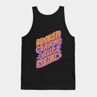 Broken Crayons Still Color Tank Top